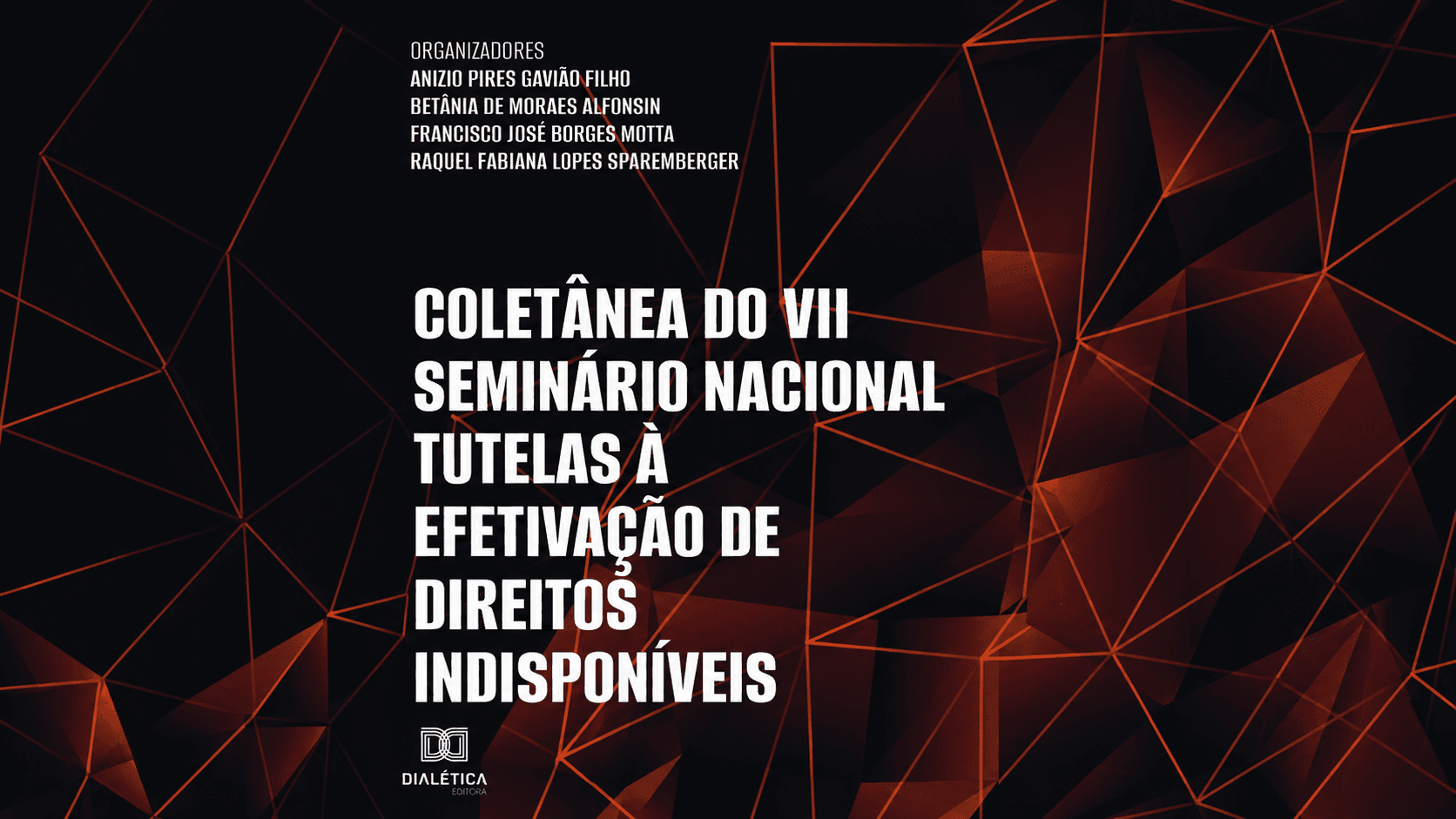Coletânea do VII Seminário Nacional Tutelas à Efetivação dos Direitos Indisponíveis