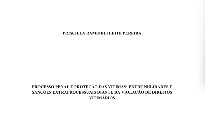 Processo Penal E Proteção Das Vítimas: Entre Nulidades E Sanções Extraprocessuais Diante Da Violação De Direitos Vitimários