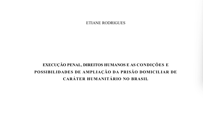 Execução Penal, Direitos Humanos E As Condições E Possibilidades De Ampliação Da Prisão Domiciliar De Caráter Humanitário No Brasil