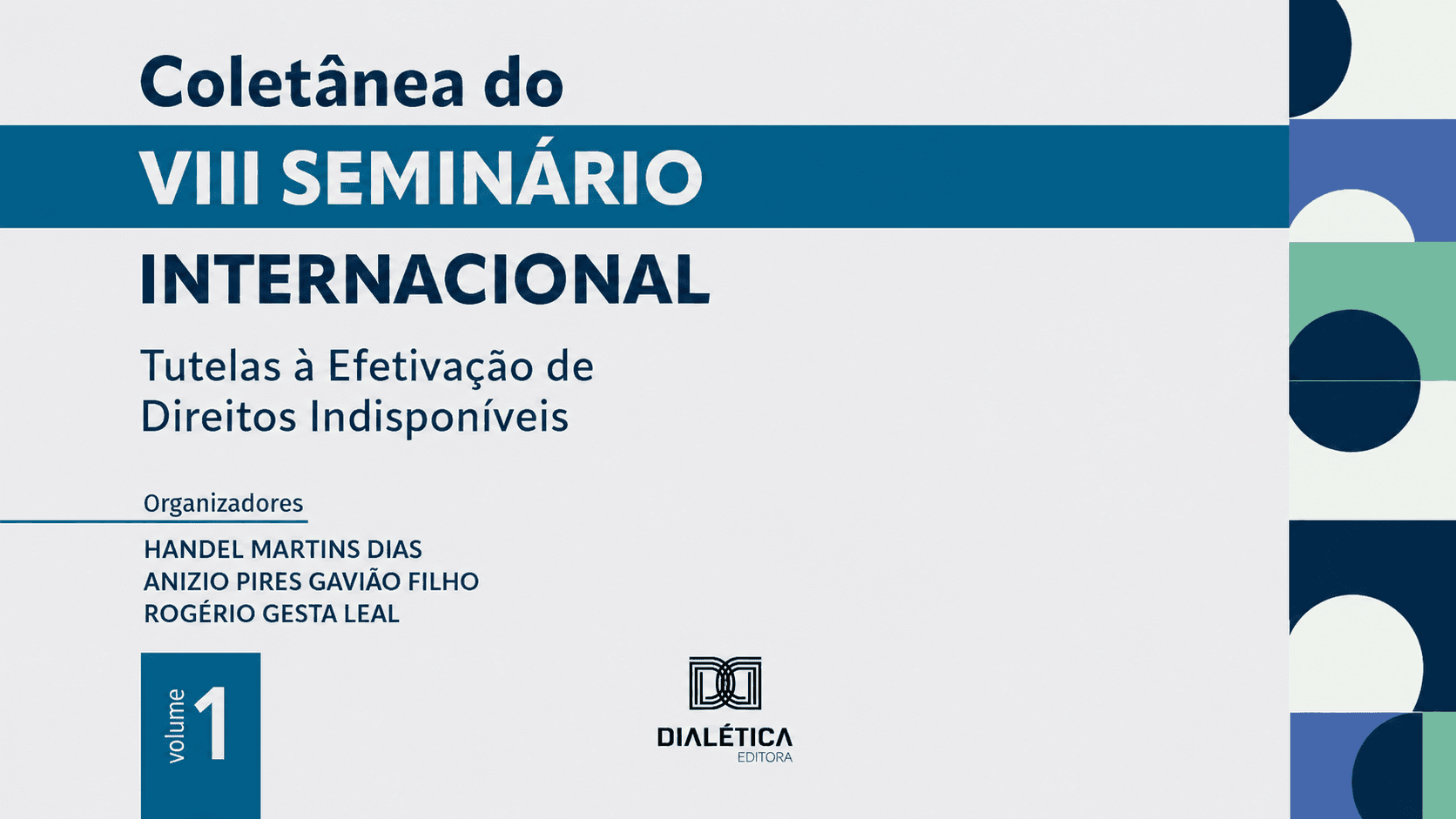 Coletânea do VIII Seminário Internacional Tutelas à Efetivação de Direitos Indisponíveis – Volume 1
